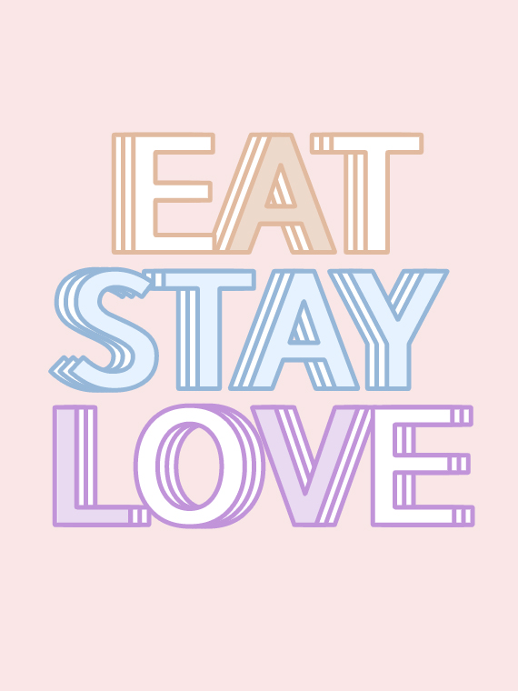 EAT, STAY, LOVE